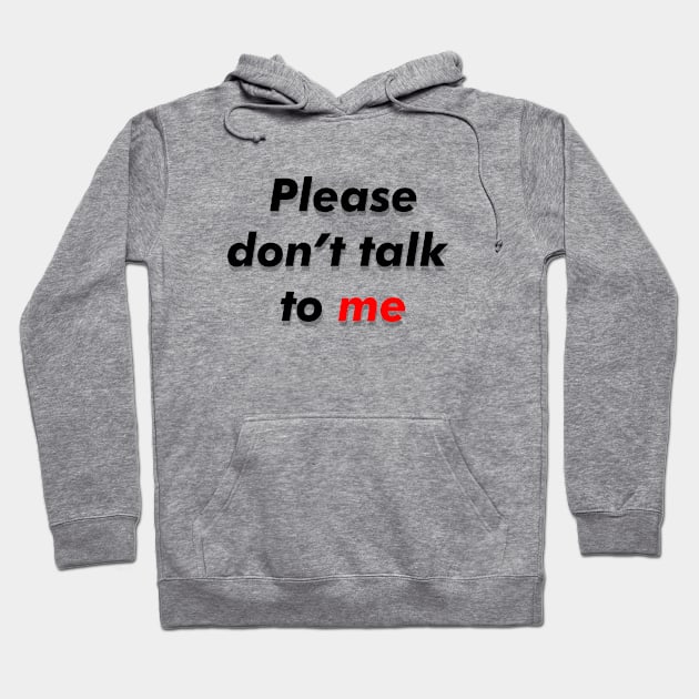 Dont talk to me Hoodie by Cryno